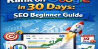 How to Rank on Google in 30 Days: SEO Beginner Guide